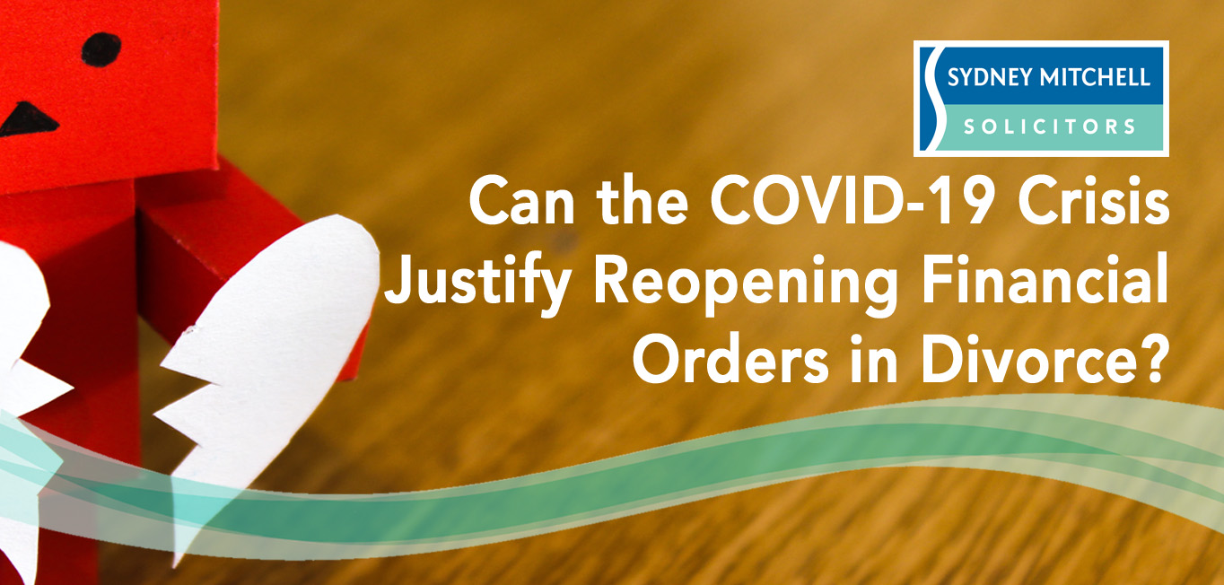 divorce settlement financial orders reopening discussions during covid19 pandemic