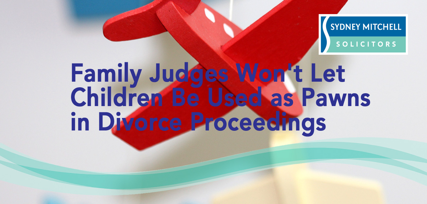 Family Judges Won't Let Children Be Used as Pawns in Divorce Proceedings