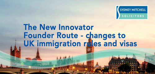The New Innovator Founder Route - changes to immigration rules and visas - Sydney Mitchell 08081668831